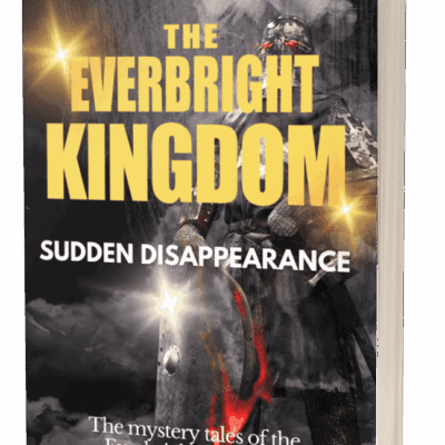 The Everbright Kingdom - Sudden Disappearance - The Mystery Tales of the Everbright Academy